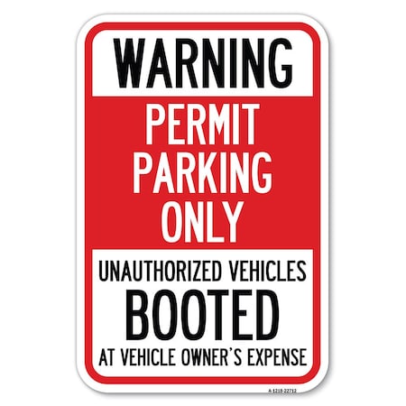 Signmission Warning Permit Parking Only Unauthorized Heavy-Gauge Aluminum Sign, 12" x 18", A-1218-22712 A-1218-22712